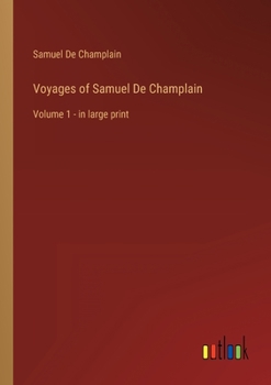 Paperback Voyages of Samuel De Champlain: Volume 1 - in large print Book