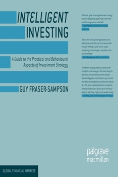 Paperback Intelligent Investing: A Guide to the Practical and Behavioural Aspects of Investment Strategy Book