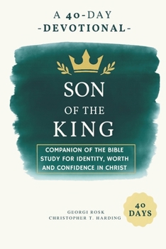 Son of the King: A 40-Day Devotional Companion of the Bible Study for Identity, Worth and Confidence in Christ
