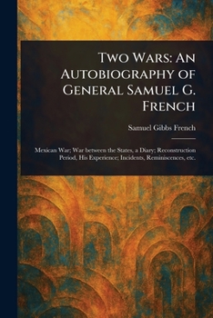 Paperback Two Wars: An Autobiography of General Samuel G. French Book