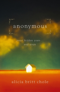 Paperback Anonymous: Jesus' Hidden Years... and Yours Book