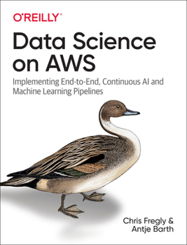 Paperback Data Science on AWS: Implementing End-To-End, Continuous AI and Machine Learning Pipelines Book