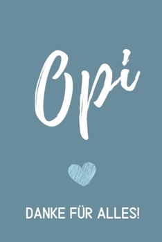 OPI DANKE FÜR ALLES!: A4 Notizbuch 52 WOCHEN KALENDER liebevolles Geschenk für Opa | Opi | Grossvater| schöne Geschenkidee als Dankeschön | Weihnachtsgeschenk | zum Geburtstag (German Edition)