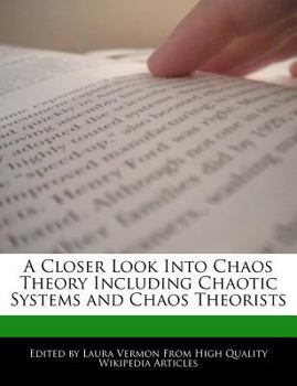 A Closer Look into Chaos Theory Including Chaotic Systems and Chaos Theorists