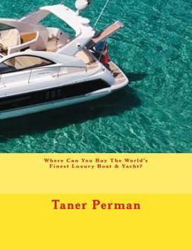 Paperback Where Can You Buy The World's Finest Luxury Boat & Yacht? Book