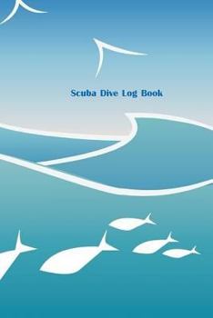 Paperback Scuba Dive Log Book: Dive Log, Scuba Dive Book, Scuba Logbook, Diver's Log Book