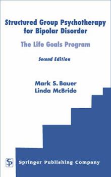 Hardcover Structured Group Psychotherapy for Bipolar Disorder: The Life Goals Program, Second Edition Book