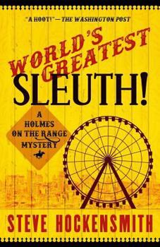 World's Greatest Sleuth!: A Holmes on the Range Mystery - Book #5 of the Holmes On the Range