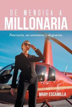 Paperback De Mendiga a Millonaria: Pancracia, Sus Aventuras Y Desgracias. [Spanish] Book