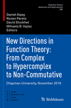 Paperback New Directions in Function Theory: From Complex to Hypercomplex to Non-Commutative: Chapman University, November 2019 Book