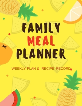 Paperback Family Meal Planner: Simple Plan Each Weekly & Write Favorite Recipes Cooking Family Meal /52 Weekly Plan 2020 with Yellow Cover Book