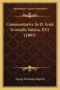 Paperback Commentarivs In D. Ivnii Ivvenalis Satiras XVI (1803) [Latin] Book