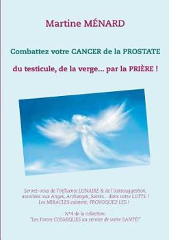 Paperback Combattez votre cancer de la prostate: du testicule, de la verge... par la prière ! [French] Book