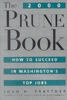 Hardcover The 2000 Prune Book: How to Succeed in Washington's Top Jobs Book