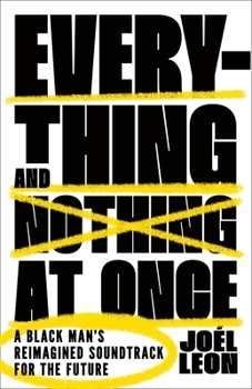 Paperback Everything and Nothing at Once: A Black Man's Reimagined Soundtrack for the Future Book