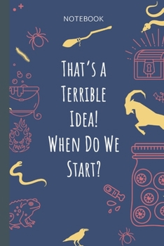 Paperback That's a Terrible Idea! When Do We Start?: Lined Journal, 100 Pages, 6 x 9, Blank Journal To Write In, Gift for Co-Workers, Colleagues, Boss, Friends Book