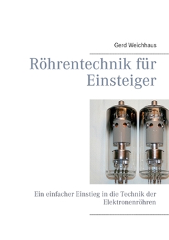 Paperback Röhrentechnik für Einsteiger: Ein einfacher Einstieg in die Technik der Elektronenröhren [German] Book
