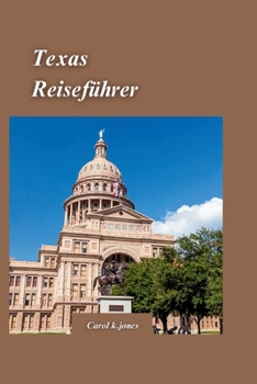 Paperback Texas-Reiseführer 2024: Der ultimative Begleiter zur Erkundung des Lone Star State mit ausgefallenen Reisezielen, die Sie unbedingt besuchen müssen! [German] Book