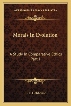 Paperback Morals In Evolution: A Study In Comparative Ethics Part I Book