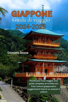 Paperback GIAPPONE Guida di viaggio 2024-2025: Pianificare il viaggio: una guida completa ricca di frasi comuni giapponesi e consigli utili su costumi e cultura [Italian] Book