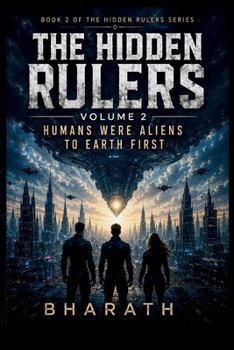 Paperback The Hidden Rulers: Volume 2: Humans Were Aliens to Earth First Book