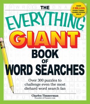 Paperback The Everything Giant Book of Word Searches: Over 300 puzzles to challenge even the most diehard word search fan (Everything Books) Book