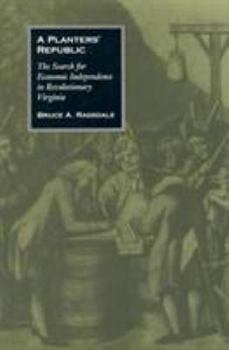 Hardcover A Planters' Republic: The Search for Economic Independence in Revolutionary Virginia Book