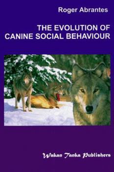 Paperback The Evolution of Canine Social Behavior Book