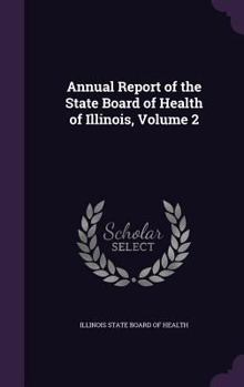Annual Report of the State Board of Health of Illinois, Volume 2