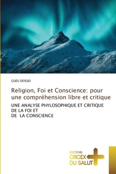 Paperback Religion, Foi et Conscience: pour une compréhension libre et critique [French] Book