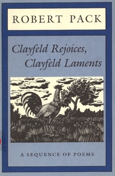 Hardcover Clayfeld Rejoices, Clayfeld Laments: A Sequence of Poems Book