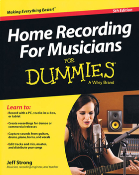 Home Recording for Musicians for Dummies