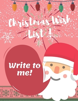 Paperback Christmas Wish List - Dear Santa - Letter to Santa: An awesome Journal with sketshing & drawing Santa Claus & Christmas Wish List - Holiday Notebook f Book