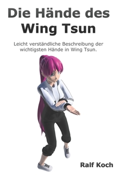Paperback Die H?nde des Wing Tsun: Leicht verst?ndliche Beschreibung der wichtigsten H?nde im Wing tsun [German] Book