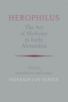 Herophilus: The Art of Medicine in Early Alexandria: Edition, Translation and Essays