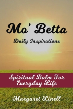 Paperback Mo' Betta Daily Inspirations: Spiritual Balm for Everyday Life Book