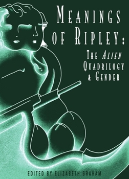 Meanings Of Ripley: The Alien Quadrilogy And Gender