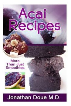 Paperback Acai Recipes - More Than Just Smoothies! Book