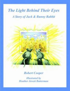 Paperback The Light Behind Their Eyes: The Story of Jack and Bunny Rabbit Book