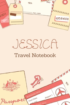 Paperback Jessica TRAVEL NOTEBOOK: Tickets, passport Beautiful Travel Planner / Notebook personalized for Jessica in Soft Pink Color and beautiful design Book