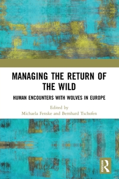 Paperback Managing the Return of the Wild: Human Encounters with Wolves in Europe Book