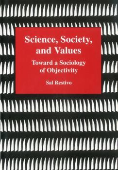 Hardcover Science, Society, and Values: Toward a Sociology of Objectivity Book