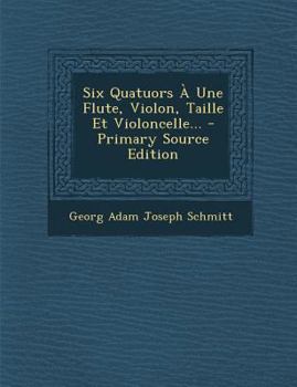 Paperback Six Quatuors À Une Flute, Violon, Taille Et Violoncelle... [French] Book