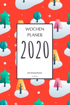 Wochenplaner 2020 mit Einkaufsliste: 6x9 Wochenplaner 2020 mit Einkaufsliste, Einkaufszettel, Essensplaner als Semesterplaner, Studienkalender, ... für das Jahr 2020 (German Edition)