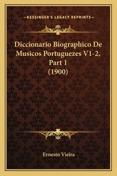 Paperback Diccionario Biographico De Musicos Portuguezes V1-2, Part 1 (1900) [Portuguese] Book