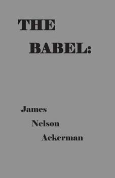 Paperback The Babel: : Poems and Essays on The Current Madness, 2018 Book