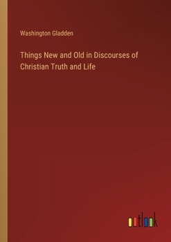 Paperback Things New and Old in Discourses of Christian Truth and Life Book