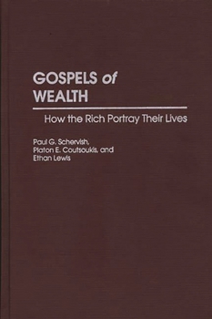 Hardcover Gospels of Wealth: How the Rich Portray Their Lives Book
