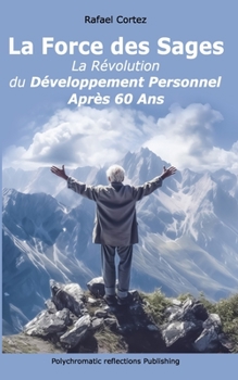 Paperback La Force des Sages: La Révolution du Développement Personnel Après 60 Ans [French] Book