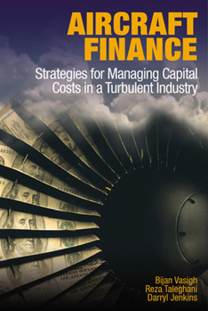 Hardcover Aircraft Finance: Strategies for Managing Capital Costs in a Turbulent Industry Book